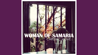 Video thumbnail of "Cardiac Move - Woman of Samaria"