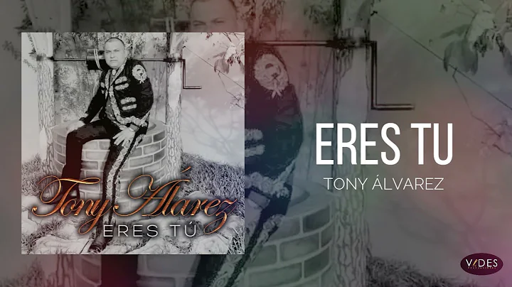 TONY LVAREZ //  ERES TU