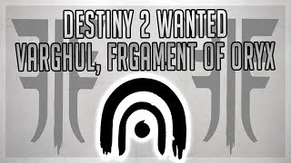Destiny 2 Wanted Enemy: Varghul, Fragment Of Oryx (EDZ) - Wanted Locations Guide