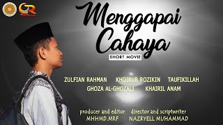 Menggapai Cahaya - Film Pendek Inspirasi Penghafal Al- Qur'an