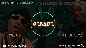 CHIDOKEYZ - FIBADI INSTRUMENTAL (remake) ft wizkid