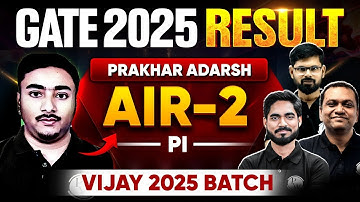 GATE 2025 Result | Prakhar Adarsh AIR 02 | PI | Vijay 2025 Batch | GATE Wallah
