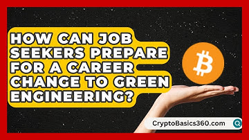 How Can Job Seekers Prepare for a Career Change to Green Engineering? | Your Engineering Future