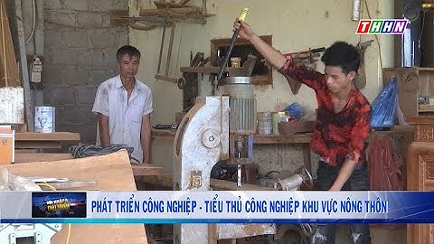HNPT: Phát triển công nghiệp - Tiểu thủ công nghiệp khu vực nông thôn