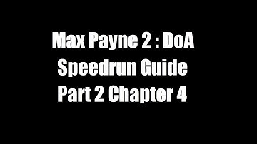 Max Payne 2 DoA Speedrun Guide : Part 2 Chapter 4