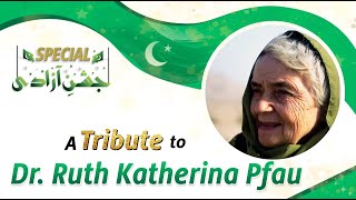Doctor Ruth Katherina Pfau - Tribute to OUR Legends by Qasim Ali Shah Foundation - 14 August 2021