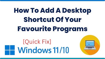 How To Add A Desktop Shortcut Of Your Favourite Programs In Windows 10/11