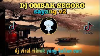 DJ OMBAK SEGORO- SAYANG V2| cubo rungokno tembang kangenku iki -dj viral tiktok yang kalian cari