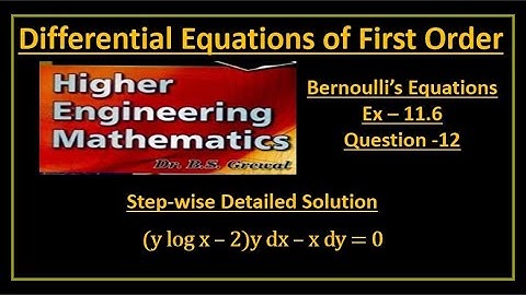 B S Grewal Ex. 11.6 Q-12 Step wise detailed solution of (y log x – 2)y dx – x dy = 0