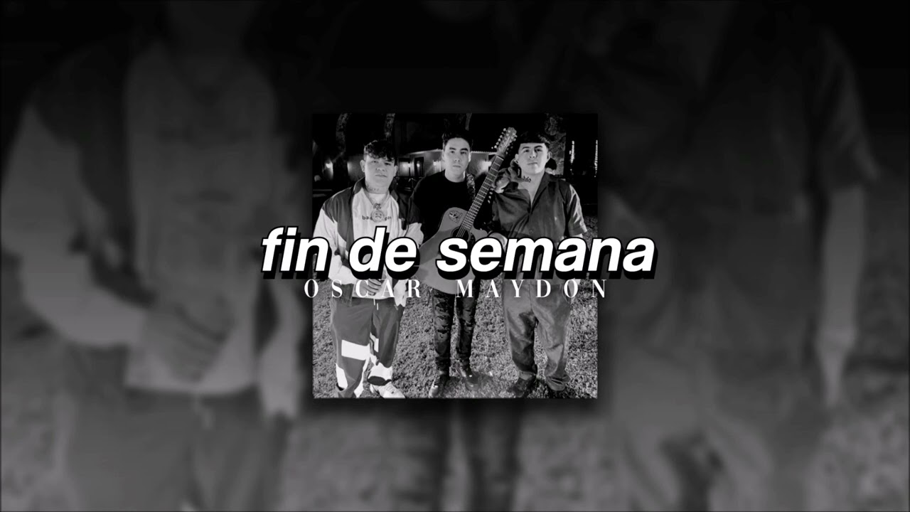 Oscar Maydon + Junior H, Fin de Semana | slowed + reverb |