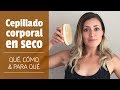 Cepillado en seco: las maravillosas ventajas (dry brushing)