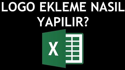 Microsoft Excel Logo Ekleme Nasıl Yapılır?
