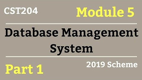 DBMS S4 CS-Module 5 Part 1-2019 Scheme KTU