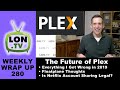 The Future of Plex, Legalities of Account Sharing, Everything I Got Wrong in 2019 and more!