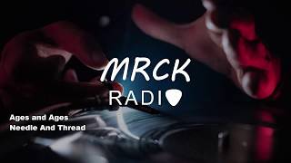 Video thumbnail of "Ages and Ages - Needle And Thread (2018) | MRCK Radio"