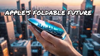 The Problem With Foldables Apple Has to Solve