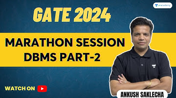 Marathon Session | DBMS Part 2 | GATE 2024 | Ankush Saklecha