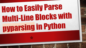 How to Easily Parse Multi-Line Blocks with pyparsing in Python