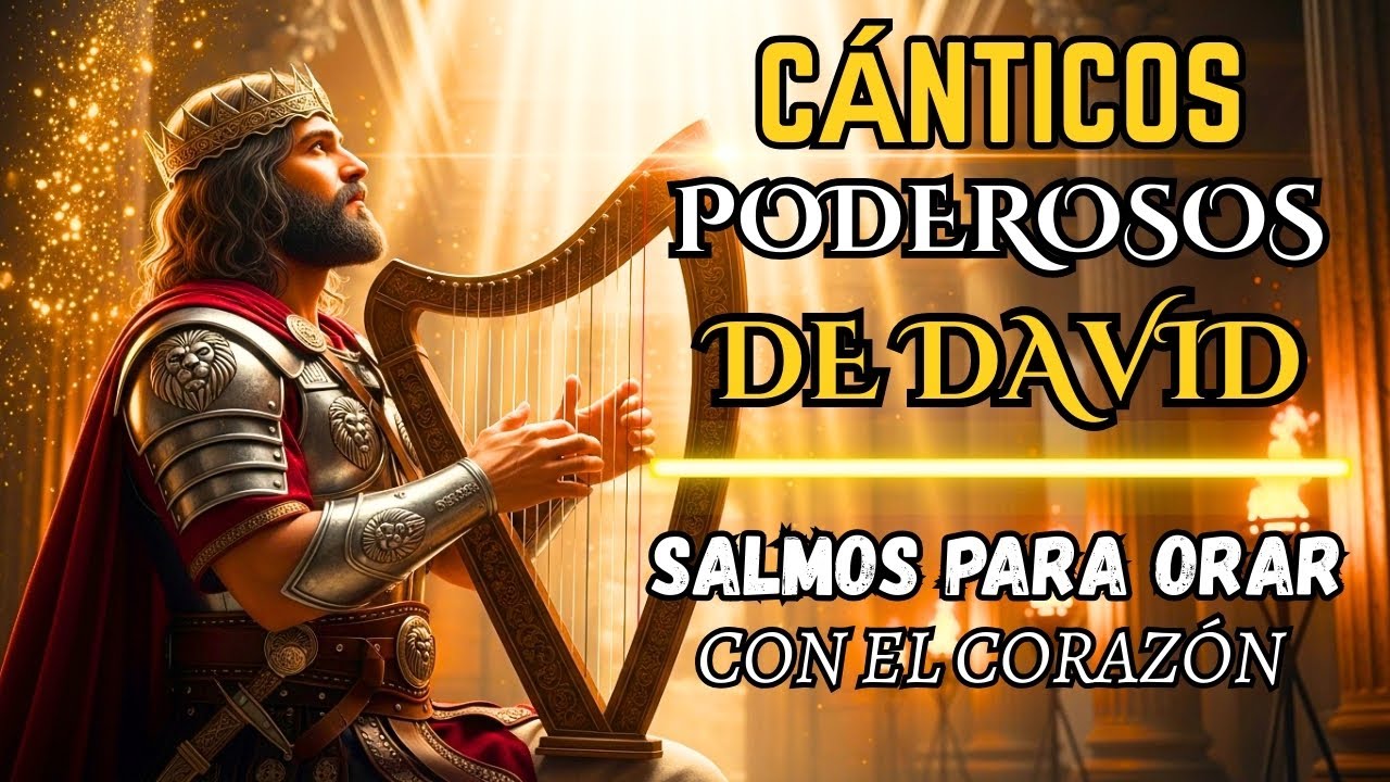Salmos para Orar con el Corazón | Los Canticos Poderosos del Rey David ...