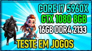 Core I7 5960X + GTX 1080 em 2024 Teste em Jogos Atuais - YouTube