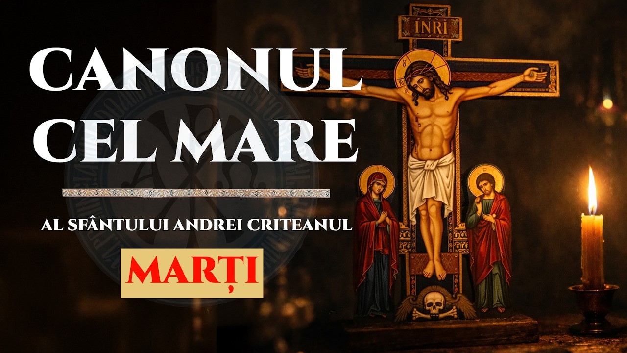 ✦ Canonul cel Mare al Sfântul Andrei Criteanul ✦ Chemarea la pocăință în ziua de Marți