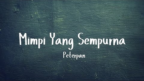 Peterpan - Mimpi Yang Sempurna (Lirik)