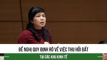 Đề nghị quy định rõ về việc thu hồi đất tại các khu kinh tế