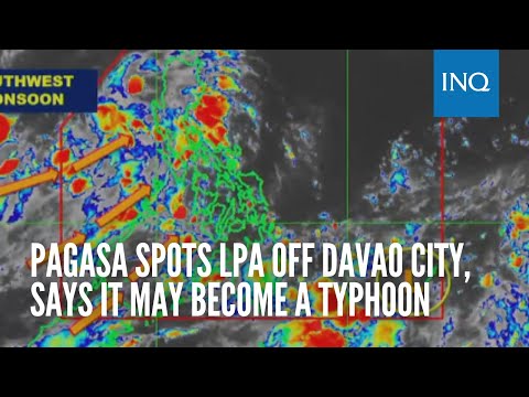 Pagasa spots LPA off Davao City, says it may become a typhoon