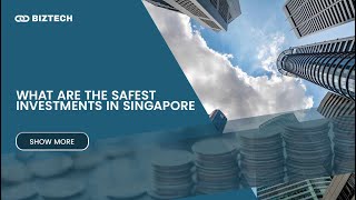 Safest Investments in Singapore for 2024