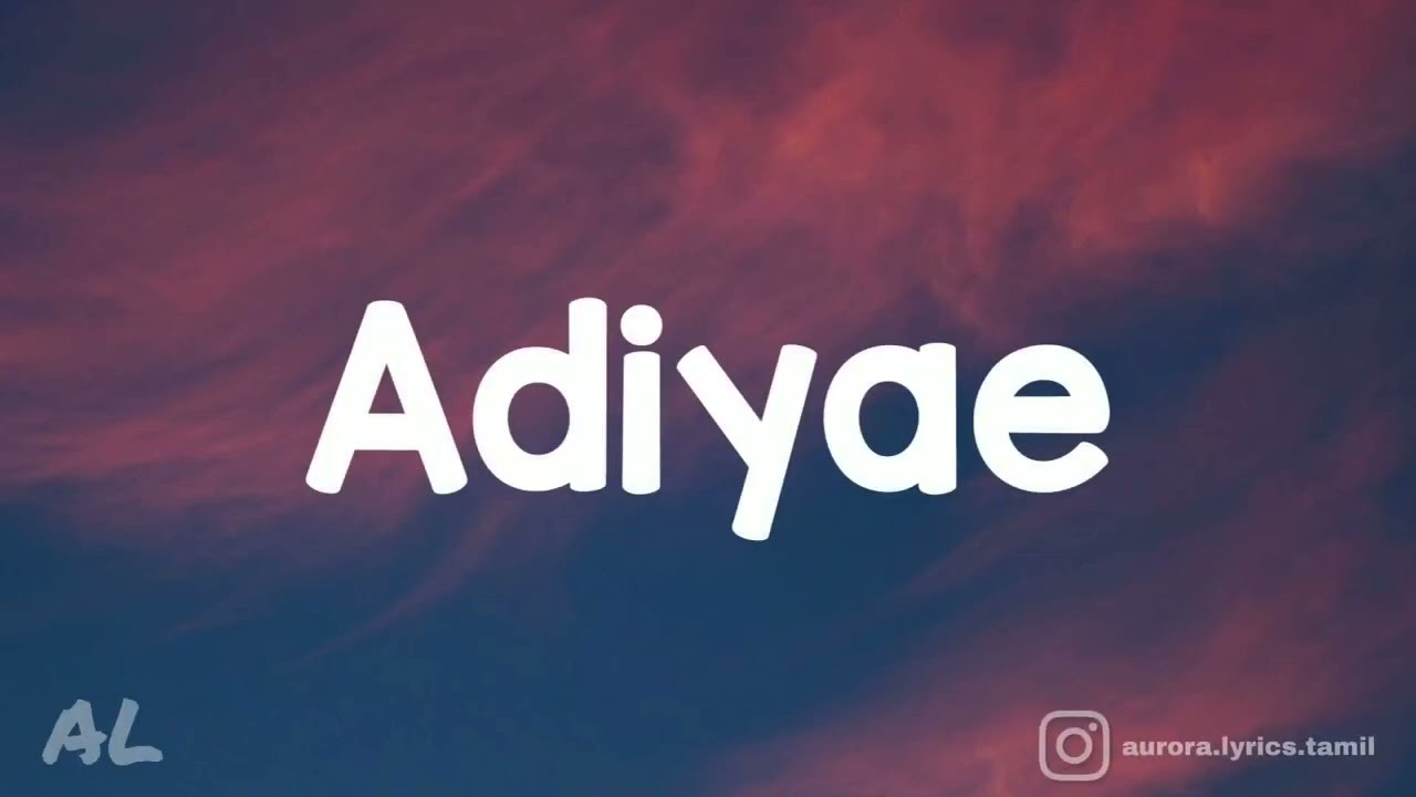 Bachelor   Adiyae Song  Lyrics  Tamil