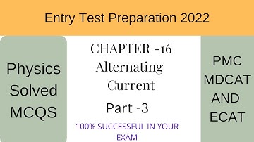 Physics MCQs For Entry Test (2022) Preparation (Chapter -16) Alternating Current. MDCAT and ECAT.p3