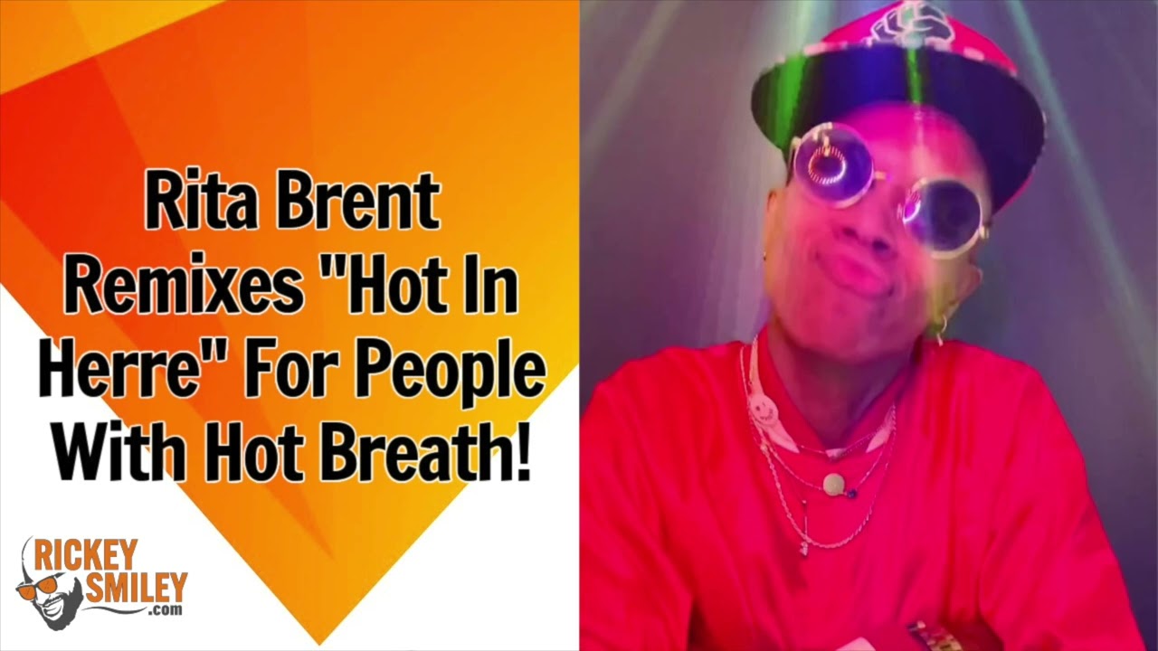 Rita Brent Remixes “Hot In Herre” For People With Hot Breath!