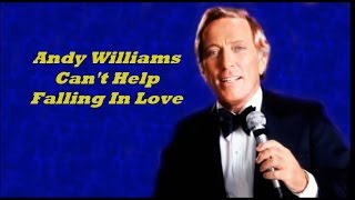 Andy Williams........Can't Help Falling In Love.