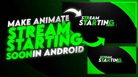 MAKE ANIMATION  STREAM STARTING SOON ON ANDROID
