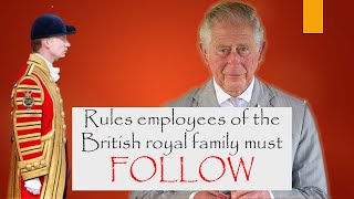 Rules employees of the British royal family must follow