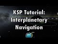 Kerbal Space Program - Tutorial For Beginners - Interplanetary Transfers