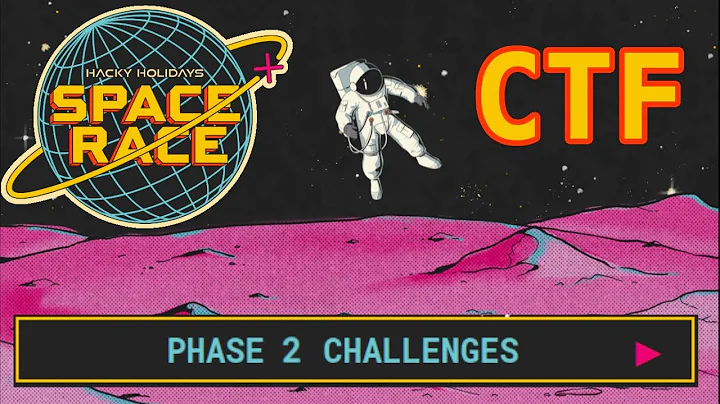 Phase 2 Challenges - Hacky Holidays Space Race CTF 2021