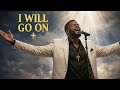 I WILL GO ON Powerful Gospel Blues Testimony Song Don T Give Up MercySound mp3