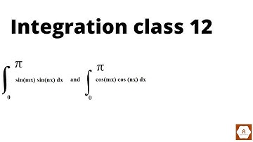 Integration class 12| How to integrate  ∫_0^πsinmx sin⁡nx dx  and ∫_0^πcosmx cosnx dx