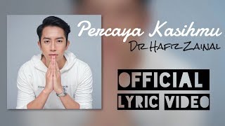 PERCAYA KASIHMU - Dr Hafiz Zainal (Official lyric video)