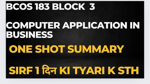 Bcos 183 block 3 one shot | computer application in business block 3 one shot