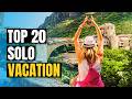 Top 20 Places to Travel Solo in 2024 | Best Vacation Spots