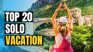 Top 20 Places to Travel Solo in 2024 | Best Vacation Spots