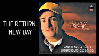 THE RETURN   NEW DAY DANNY TENAGLIA GLOBAL UNDERGROUND 017 LONDON