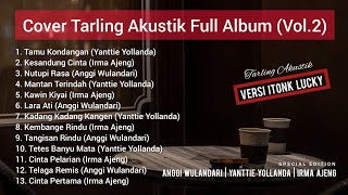 Tarling Akustik Full Album Vol.2 (Cover) Tarling Akustik Itonk Lucky | Tarling Milenial