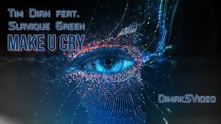 Tim Dian feat. Slavique Green - Make U Cry (DimakSVideo)