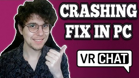 How To Fix VRChat Crashing Pc