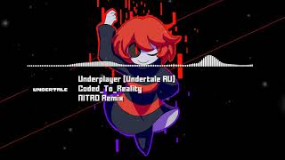Underplayer [Undertale AU] - "Coded_To_Reality" NITRO Remix chords