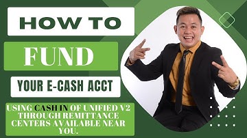 HOW TO FUND YOUR E-CASH ACCOUNT USING UNIFIED V2 THRU NEAREST REMITTANCE CENTERS IN YOUR PLACE?