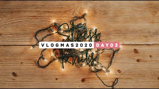 Vlogmas 2020 // Day 3